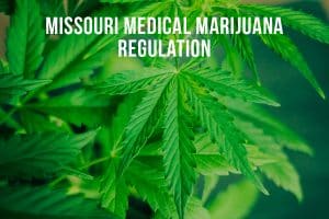 Missouri Medical Marijuana Regulations